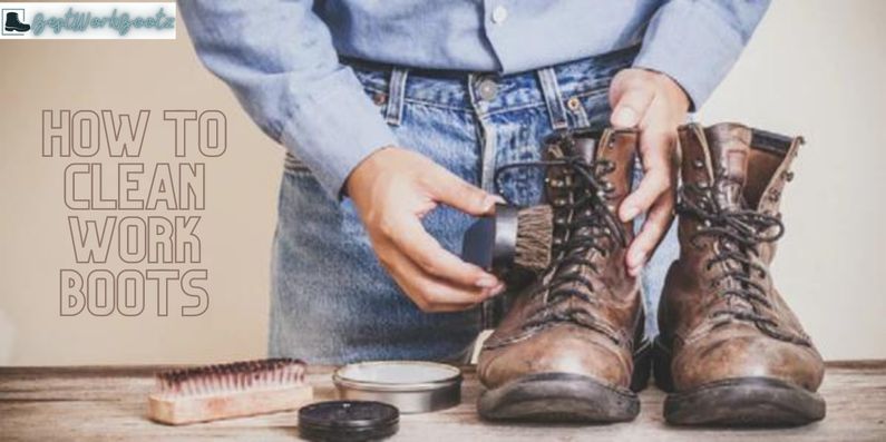 How to Clean Work Boots