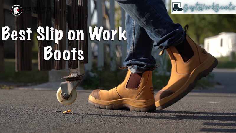 Best Slip on Work Boots 2023 -(Choose what Experts Prefer)