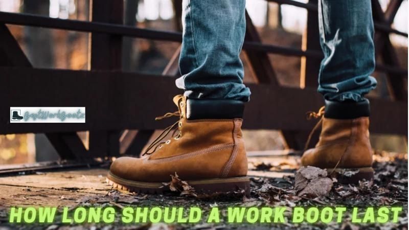 How Long Should Work Boots Last